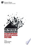 The poetics of fragmentation in contemporary British and American fiction /