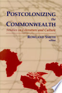 Postcolonizing the Commonwealth : studies in literature and culture /