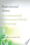 Postcolonial green : environmental politics & world narratives /