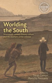 Worlding the south nineteenth-century literary culture and the southern settler colonies /