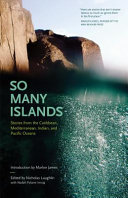 So many islands : stories from the Caribbean, Mediterranean, Indian and Pacific Oceans /