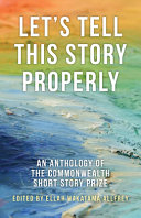 Let's tell this story properly : Commonwealth Short Story Prize anthology /