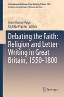 Debating the faith : religion and letter writing in Great Britain, 1550-1800 /