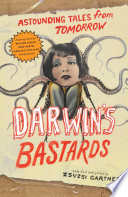 Darwin's bastards : astounding tales from tomorrow /