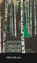 Anthologizing Canadian literature : theoretical and cultural perspectives /