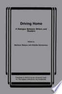 Driving home : a dialogue between writers and readers /