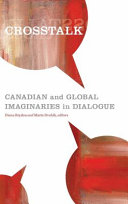 Crosstalk : Canadian and global imaginaries in dialogue /