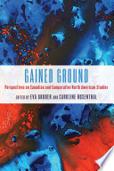 Gained ground : perspectives on Canadian and comparative North American studies /