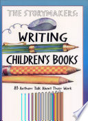 The storymakers : writing children's books : 83 authors talk about their work /