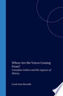 Where are the voices coming from? : Canadian culture and the legacies of history /