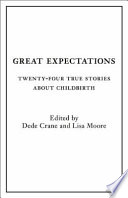 Great expectations : twenty-four true stories about childbirth /
