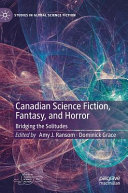 Canadian science fiction, fantasy, and horror : bridging the solitudes /