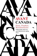 Avant Canada : poets, prophets, revolutionaries /