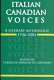 Italian Canadian voices : a literary anthology, 1946-2004 /