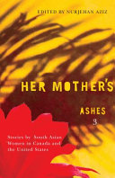 Her mother's ashes 3 : stories by South Asian women in Canada and the United States /