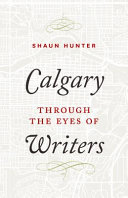 Calgary through the eyes of writers /