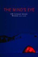The mind's eye : CBC literary awards winners, 2001-2006.