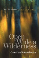 Open wide a wilderness : Canadian nature poems /