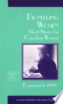 Pioneering women : short stories by Canadian women : beginnings to 1880 /