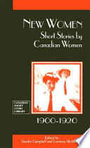 New women : short stories by Canadian women, 1900-1920 /