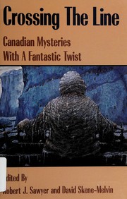 Crossing the line : Canadian mysteries with a fantastic twist /