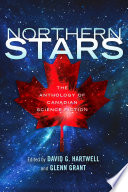 Northern stars : the anthology of Canadian science fiction /