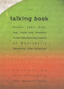 Talking book : blues, jazz, dub, rap, song and freedom in the literature and orature of Montreal's Kalmunity vibe collective /