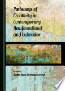 Pathways of creativity in contemporary Newfoundland and Labrador /