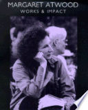 Margaret Atwood : works and impact /