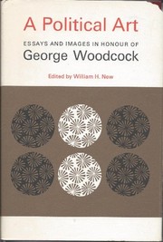 A Political art : essays and images in honour of George Woodcock /