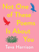 Not one of these poems is about you /