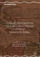 Literary histories of the early Anglophone Caribbean : islands in the stream /