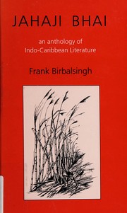 Jahaji Bhai : an anthology of Indo-Caribbean literature /