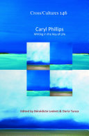 Caryl Phillips : writing in the key of life /