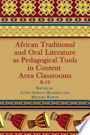 African Traditional and Oral Literature as Pedagogical Tools an Content Area Classrooms K-12 /