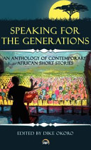 Speaking for the generations : an anthology of contemporary African short stories /