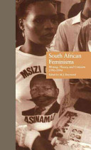 South African feminisms : writing, theory, and criticism, 1990-1994 /