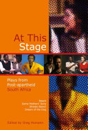 At this stage : plays from post-apartheid South Africa /