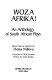 Woza Afrika! : an anthology of South African plays /