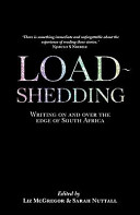 Load shedding : writing on and over the edge of South Africa /