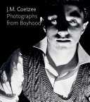 J. M. Coetzee : photographs from boyhood /