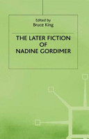 The Later fiction of Nadine Gordimer /