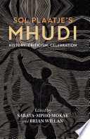 Sol Plaatje's Mhudi : history, criticism, celebration /