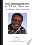 Critical Engagements on African Literature : an Offering to Professor Isidore Diala /