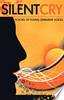 Silent cry : echoes of young Zimbabwe voices.