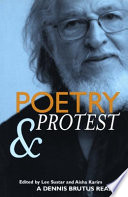 Poetry & protest : a Dennis Brutus reader /
