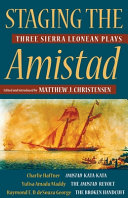 Staging the Amistad : three Sierra Leonean plays /