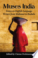 Muses India : essays on English-language writers from Mahomet to Rushdie /