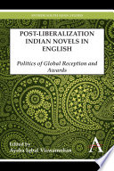 Postliberalization Indian novels in English : politics of global reception and awards /