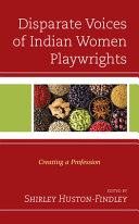 Disparate voices of Indian women playwrights : creating a profession /